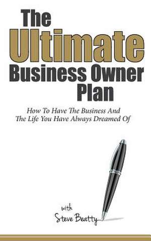 The Ultimate Business Owner Plan de Steve Beatty