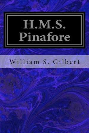 H.M.S. Pinafore de William S. Gilbert