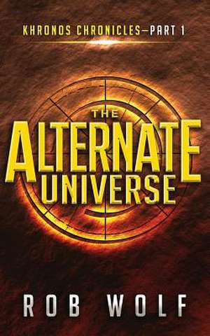 The Alternate Universe de Rob Wolf