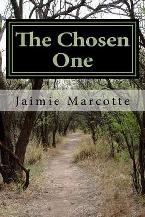 The Chosen One de Jaimie Marcotte