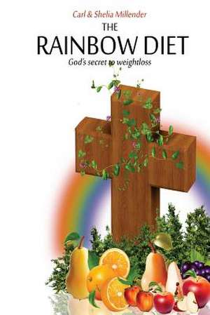 The Rainbow Diet de Carl E. Millender