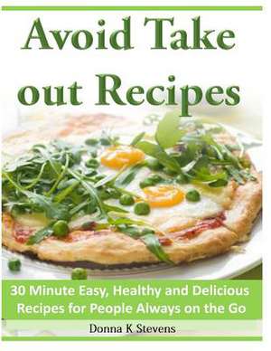 Avoid Take Out Recipes de Stevens, Donna K.