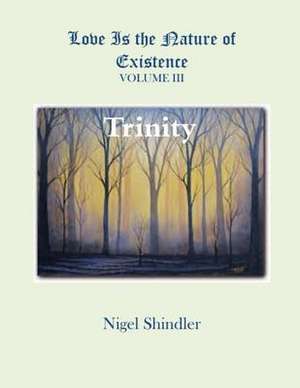 Love Is the Nature of Existence de Nigel Shindler