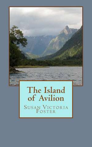 The Island of Avilion de Susan Victoria Foster