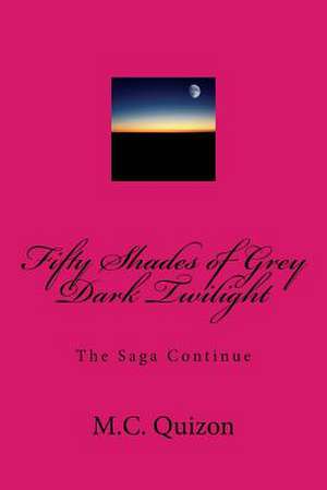 Fifty Shades of Grey Dark Twilight de M. C. Quizon