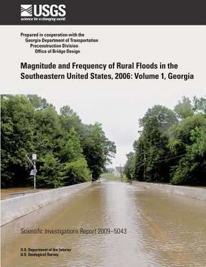 Magnitude and Frequency of Rural Floods in the Southeastern United States, 2006 de U. S. Department of the Interior