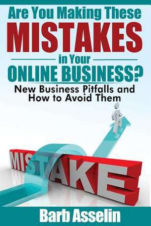 Are You Making These Mistakes in Your Online Business? de Barb Asselin