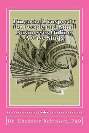 Financial Prosperity for People and Small Businesses Online de Dr Ebenezer a. Robinson Phd