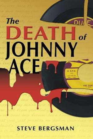 The Death of Johnny Ace de Steve Bergsman