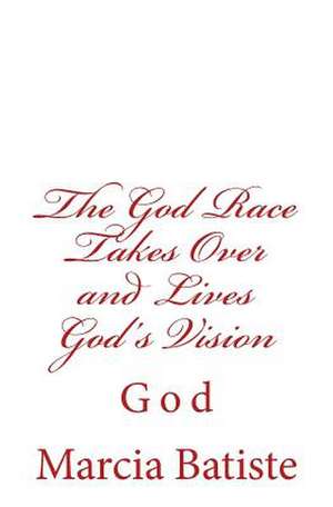 The God Race Takes Over and Lives God's Vision de Wilson, Marcia Batiste Smith