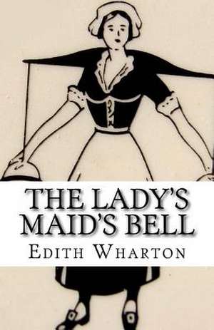 The Lady's Maid's Bell de Edith Wharton