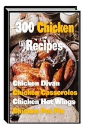 300 Chicken Recipes de Michele Richards