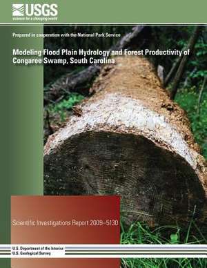 Modeling Flood Plain Hydrology and Forest Productivity of Congaree Swamp, South Carolina de Thomas W. Doyle