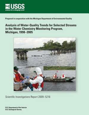 Analysis of Water-Quality Trends for Selected Streams in the Water Chemistry Monitoring Program, Michigan, 1998?2005 de U. S. Department of the Interior