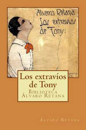 Los Extravios de Tony de Alvaro Retana