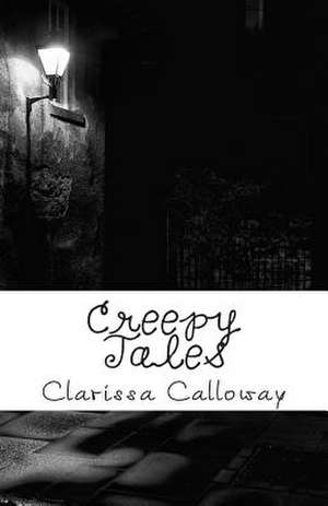 Creepy Tales de Clarissa Marie Calloway