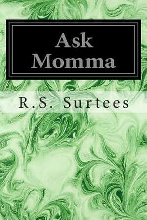 Ask Momma de R. S. Surtees