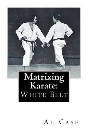 Matrixing Karate de Al Case