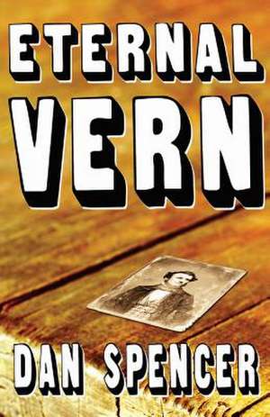 Eternal Vern de Dan Spencer