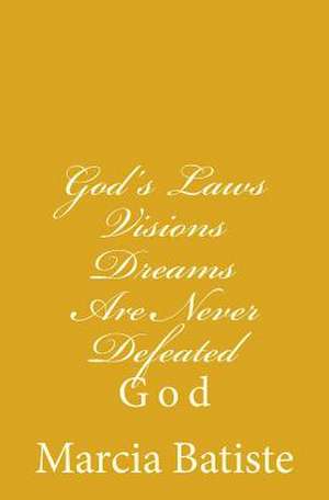 God's Laws Visions Dreams Are Never Defeated de Wilson, Marcia Batiste Smith