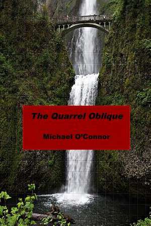 The Quarrel Oblique de Michael O'Connor