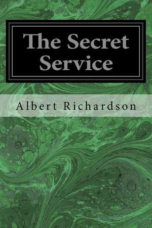 The Secret Service de Richardson, Albert D.