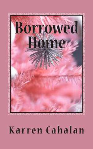 Borrowed Home de Mrs Karren Cahalan