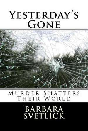 Yesterday's Gone de Barbara Cope Svetlick