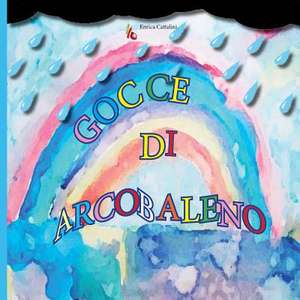 Gocce Di Arcobaleno de Enrica Cattalini