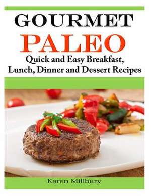 Gourmet Paleo de Karen Millbury