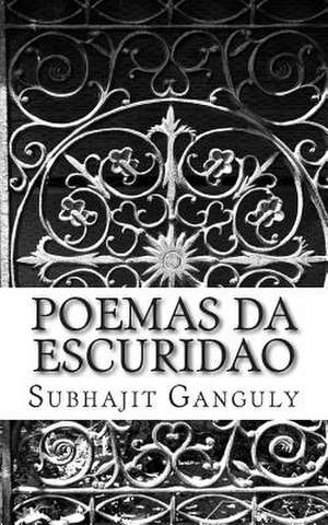 Poemas Da Escuridao de Subhajit Ganguly