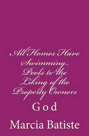 All Homes Have Swimming Pools to the Liking of the Property Owners de Wilson, Marcia Batiste Smith