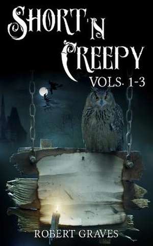 Short N' Creepy de Robert D. Graves