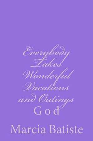 Everybody Takes Wonderful Vacations and Outings de Wilson, Marcia Batiste Smith