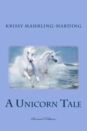 A Unicorn Tale de Krissy Mahrling-Harding