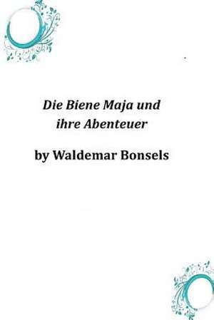 Die Biene Maja Und Ihre Abenteuer de Waldemar Bonsels