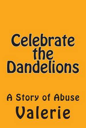 Celebrate the Dandelions de Valerie