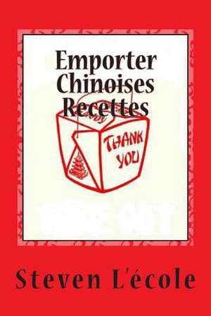 Emporter Chinoises Recettes de Steven L'Ecole