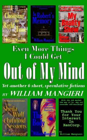 Even More Things I Could Get Out of My Mind de MR William Mangieri