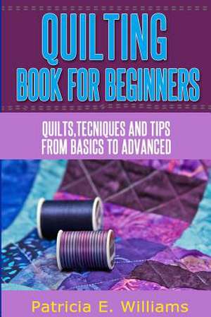 Quilting Book for Beginners de Patricia N. Williams