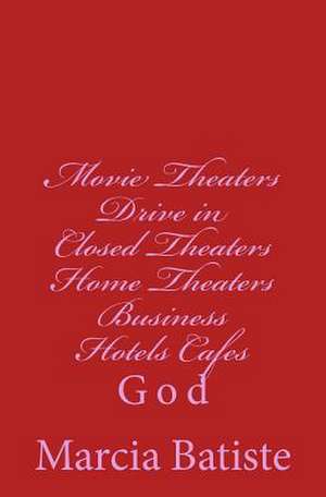 Movie Theaters Drive in Closed Theaters Home Theaters Business Hotels Cafes de Wilson, Marcia Batiste Smith