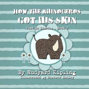 How the Rhinoceros Got His Skin de Rudyard Kipling