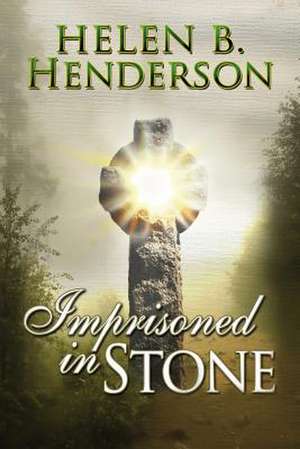 Imprisoned in Stone de Helen B. Henderson