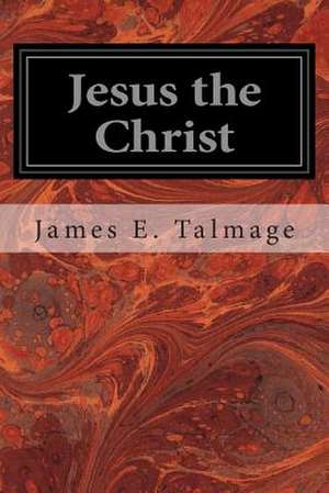 Jesus the Christ de James E. Talmage