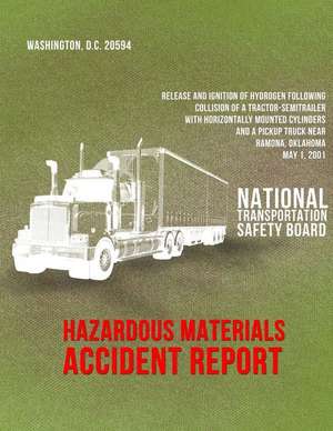 Release and Ignition of Hydrogen Following Collision of a Tractor-Semitrailer with Horizontally Mounted Cylinders and a Pickup Truck Near Ramona, Okla de National Transportation Safety Board