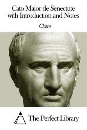 Cato Maior de Senectute with Introduction and Notes de Cicero