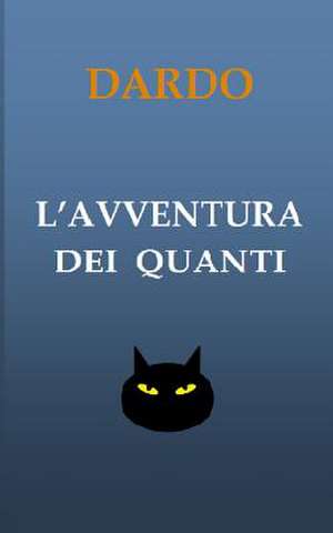 L'Avventura Dei Quanti de Mauro Dardo