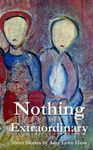 Nothing Extraordinary de Amy Lynn Hess