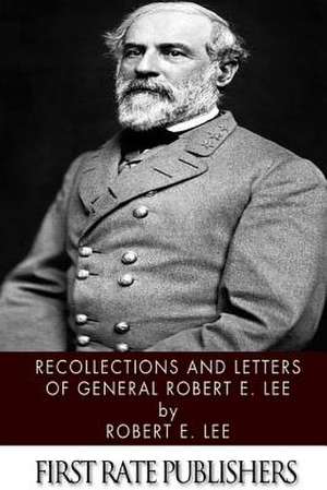 Recollections and Letters of General Robert E. Lee de Robert E. Lee