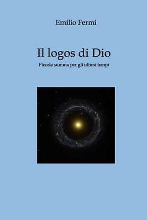 Il Logos Di Dio de Emilio Fermi